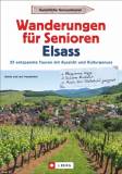 Wanderungen für Senioren Elsass 35 entspannte Touren mit Aussicht und Kulturgenuss
