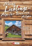Meine Lieblings-Alpe für Senioren Allgäu 30 Genusstouren zu den schönsten Hütten und Almen