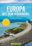 Europa mit dem Wohnmobil - Die schönsten Routen zwischen Nordkap und Gibraltar