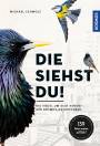 Das siehst du! - Die Vögel um dich herum - der Kosmos-Naturführer