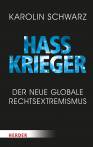 Hasskrieger - Der neue globale Rechtsextremismus