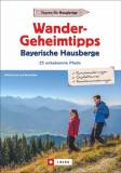 Wandergeheimtipps Bayerische Hausberge 25 unbekannte Pfade