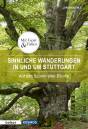 Sinnliche Wanderungen in und um Stuttgart Auf den Spuren alter Bäume