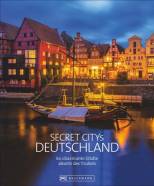 Secret Citys Deutschland - 60 charmante Städte abseits des Trubels