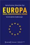 Europa – Krisen, Vergewisserungen, Visionen - Interdisziplinäre Annäherungen