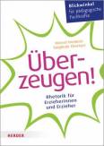 Überzeugen! Rhetorik für Erzieherinnen und Erzieher