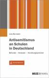 Antisemitismus an Schulen in Deutschland Befunde – Analysen – Handlungsoptionen. Mit Online-Materialien