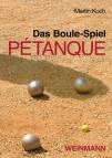 Das Boule-Spiel Pétanque  ... die Faszination der Eisenkugeln