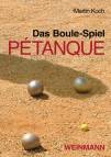 Das Boule-Spiel Pétanque -  ... die Faszination der Eisenkugeln