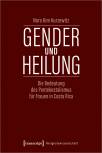 Gender und Heilung Die Bedeutung des Pentekostalismus für Frauen in Costa Rica