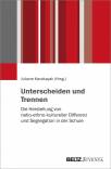 Unterscheiden und Trennen Die Herstellung von natio-ethno-kultureller Differenz und Segregation in der Schule