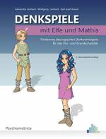 Denkspiele mit Elfe und Mathis - Förderung des logischen Denkvermögens für das Vor- und Grundschulalter