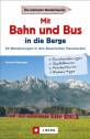 Mit Bus und Bahn in die Berge 60 Wanderungen in den Bayerischen Hausbergen 