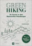 Green Hiking - 36 Touren in den Bayerischen Hausbergen - Wie und wo du nachhaltig wandern kannst