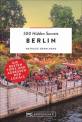 500 Hidden Secrets: Berlin Die besten Tipps und Adressen der Locals