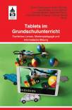 Tablets im Grundschulunterricht Fachliches Lernen, Medienpädagogik und informatorische Bildung