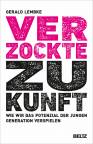 Verzockte Zukunft - Wie wir das Potenzial der jungen Generation verspielen