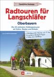 Radtouren für Langschläfer Oberbayern - Die 35 schönsten Halbtagestouren mit Kultur, Baden und Einkehr