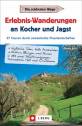 Erlebnis-Wanderungen an Kocher und Jagst - 27 Touren durch romantische Flusslandschaften