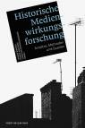Historische Medienwirkungsforschung - Ansätze, Methoden und Quellen