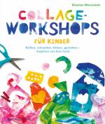 Collage-Workshops für Kinder - Reißen, schneiden, kleben, gestalten - inspiriert von Eric Carle