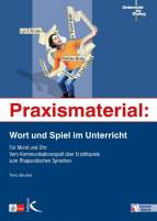 Praxismaterial: Wort und Spiel im Unterricht - Für Mund und Ohr: Vom Kommunikationsspaß über Erzählspiele zum Rhapsodischen Sprechen