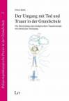 Der Umgang mit Tod und Trauer in der Grundschule Die Entwicklung eines kindgerechten Trauerkonzepts mit christlicher Auslegung