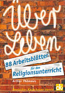 ÜberLeben. 88 Arbeitsblätter für den Religionsunterricht.