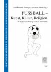Fußball - Kunst, Kultur, Religion - Elf akademische Beiträge rund um den Fußball