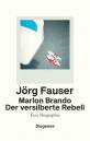 Marlon Brando. Der versilberte Rebell Eine Biographie