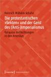 Die protestantischen »Sekten« und der Geist des (Anti-)Imperialismus Religiöse Verflechtungen in den Amerikas