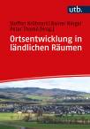 Ortsentwicklung in ländlichen Räumen - Ein Handbuch für planende und soziale Berufe