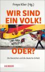 Wir sind ein Volk! Oder? - Die Deutschen und die deutsche Einheit