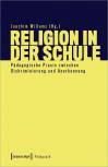 Religion in der Schule Pädagogische Praxis zwischen Diskriminierung und Anerkennung