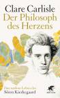 Der Philosoph des Herzens - Das rastlose Leben des Sören Kierkegaard