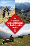 Die schönsten Rundwanderungen in den Schweizer Alpen - 