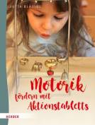 Motorik fördern mit Aktionstabletts - 26 Spielideen für Mund-, Hand- und Fußmotorik