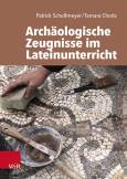 Archäologische Zeugnisse im Lateinunterricht - 