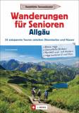 Wanderungen für Senioren Allgäu 33 entspannte Touren zwischen Oberstaufen und Füssen