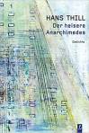 Der heisere Anarchimedes  - Gedichte