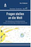 Fragen stellen an die Welt Eine Untersuchung zur Kompetenzentwicklung in einem an den Schülerfragen orientierten Sachunterricht