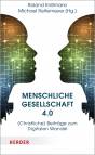 Menschliche Gesellschaft 4.0 - (Christliche) Beiträge zum Digitalen Wandel