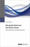 Die große Welt und die kleine Paula - Eine Geschichte der Behinderung