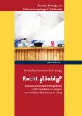 Recht gläubig? - Kulturwissenschaftliche Perspektiven auf das Verhältnis von Religion und rechtlicher Normierung im Alltag