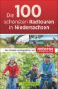 Die 100 schönsten Radtouren in Niedersachsen Der offizielle Ausflugsführer von Antenne Niedersachsen