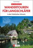 Wandertouren für Langschläfer in der Fränkischen Schweiz 