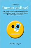 Immer online? Das Smartphone zwischen Begrenzung und Begehren in der psychoanalytischen Behandlung Adoleszenter - 