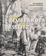 Von Rembrandt bis Baselitz Meisterwerke der Druckgrafik aus der Sammlung des Städtischen Museums Braunschweig