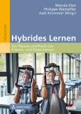 Hybrides Lernen - Zur Theorie und Praxis von Präsenz- und Distanzlernen.