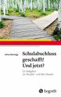 Schulabschluss geschafft! Und jetzt? - Ein Ratgeber zur Studien- und Berufswahl